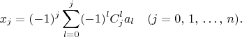 $$
x_j=(-1)^j\sum_{l=0}^j(-1)^lC_j^la_l \quad (j=0,\,1,\,\dots,\,n).
$$