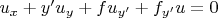 $u_x + y'u_y + fu_{y'} + f_{y'}u = 0$ $u_x + y'u_y + fu_{y'} + f_{y'}u = 0$