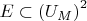 $E\subset\left(U_M\right)^2$