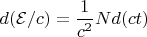 $d(\mathcal E/c) =\dfrac 1{c^2} N d(ct)$