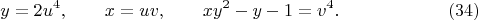 $$
y=2u^4,\qquad x=uv,\qquad xy^2-y-1=v^4. \eqno(34)
$$