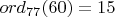 $ord_{77}(60)=15$