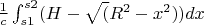 $\frac{1}{c}\int_{s1}^{s2} (H-\sqrt(R^2-x^2)) dx$