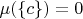 $\mu(\{c\})=0$