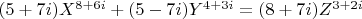 $(5+7i)X^{8+6i}+(5-7i)Y^{4+3i}=(8+7i)Z^{3+2i}$
