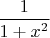 $\dfrac{1}{1+x^2}$