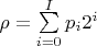 $\rho = \sum\limits_{i = 0}^I {{p_i}{2^i}} $ $\rho = \sum\limits_{i = 0}^I {{p_i}{2^i}} $