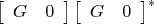 $\left[\begin{array}{ll}G & 0\end{array}\right]\left[\begin{array}{ll}G & 0\end{array}\right]^{*}$