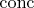 ${\mathrm {conc}}$
