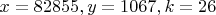 $x=82855, y=1067, k=26$