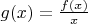 $g(x)=\frac{f(x)}{x}$