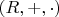 $(R,+,\cdot)$ $(R,+,\cdot)$