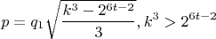 $$ p = q_1\sqrt{\frac{k^{3} - 2^{6t - 2}}{3}}, k^{3} > 2^{6t - 2} $$ $$ p = q_1\sqrt{\frac{k^{3} - 2^{6t - 2}}{3}}, k^{3} > 2^{6t - 2} $$