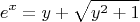 $$e^x = y + \sqrt{y^2 + 1}$$ $$e^x = y + \sqrt{y^2 + 1}$$