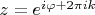 $z=e^{i\varphi+2\pi i k}$