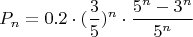 $$ P_n = 0.2 \cdot (\frac{3}{5})^n \cdot \frac{5^n - 3^n}{5^n} $$