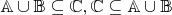 $\mathbb{A}  \cup  \mathbb{B}  \subseteq \mathbb{C}, \mathbb{C} \subseteq \mathbb{A}  \cup  \mathbb{B}$