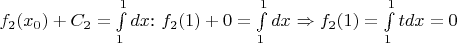 $f_2(x_0) + C_2 = \int\limits_1^1 dx$: $f_2(1) + 0 = \int\limits_1^1 dx$ \Rightarrow f_2(1) = \int\limits_1^1t dx = 0$