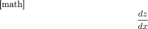 [math]$$\frac{dz}{dx}$