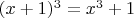 $(x+1)^3=x^3+1$