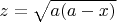$ z=\sqrt {a(a-x)} $ $ z=\sqrt {a(a-x)} $