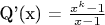 Q'(x) = $\frac{{{x^k} - 1}}{{x - 1}}$
