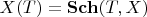 $X(T) = \mathbf{Sch}(T, X)$