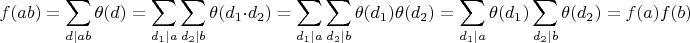 $$f(ab)=\sum_{d|ab}\theta(d)=\sum_{d_1|a}\sum_{d_2|b}\theta(d_1\cdot d_2)=\sum_{d_1|a}\sum_{d_2|b}\theta(d_1)\theta(d_2)=\sum_{d_1|a}\theta(d_1)\sum_{d_2|b}\theta(d_2)=f(a)f(b)$$