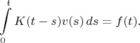 $$
\int \limits_0^t K(t - s)v(s) \, ds = f(t).
$$