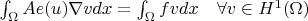 $\int_{\Omega} A e(u) \nabla v dx = \int_{\Omega} f v dx \quad \forall v \in H^1(\Omega)$