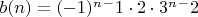 $b(n)=(-1)^n^-1 \cdot 2 \cdot 3^n^-2$
