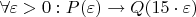 $\forall \varepsilon > 0: P(\varepsilon) \rightarrow Q(15 \cdot \varepsilon)$