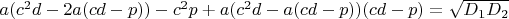 $a(c^2d-2a(cd-p))-c^2p+a(c^2d-a(cd-p))(cd-p)=\sqrt{D_1D_2}$