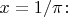 $x = 1/\pi\colon$