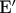 \mathbf{E}$' \mathbf{E}$'