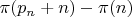 $\pi(p_{n}+n)-\pi(n)$