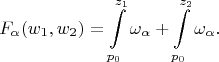$$F_{\alpha}(w_1,w_2)=\int\limits_{p_0}^{z_1}\omega_{\alpha}+\int\limits_{p_0}^{z_2}\omega_{\alpha}.$$