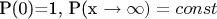 P(0)=1, P({x \to \infty})= const P(0)=1, P({x \to \infty})= const
