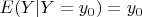 $E(Y|Y=y_{0})=y_{0}$