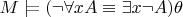 $M \models (\neg \forall x A \equiv \exists x \neg A) \theta$ $M \models (\neg \forall x A \equiv \exists x \neg A) \theta$