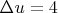 $\Delta u = 4$