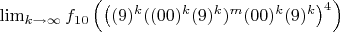 $\lim_{k\rightarrow\infty} f_{10}\left(\left((9)^k((00)^k(9)^k)^m (00)^k (9)^k\right)^4\right)$