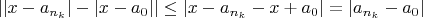 $||x-a_{n_k}| - |x - a_0|| \le |x - a_{n_k} - x + a_0| = |a_{n_k} - a_0|$
