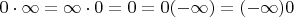 $0\cdot\infty=\infty\cdot0=0=0(-\infty)=(-\infty)0$