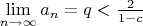 $\lim\limits_{n \to \infty} a_n=q<\frac{2}{1-c}$