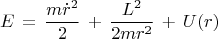 $$E\,=\,\frac{m\dot{r}^2}{2}\,+\,\frac{L^2}{2mr^2}\,+\,U(r)$$