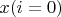 $x(i=0)$