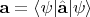 $\mathbf{a}=\langle \psi|\hat{\mathbf{a}}|\psi\rangle$