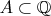 $A \subset \mathbb{Q}$