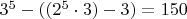 $3^5-((2^5\cdot 3)-3)=150$